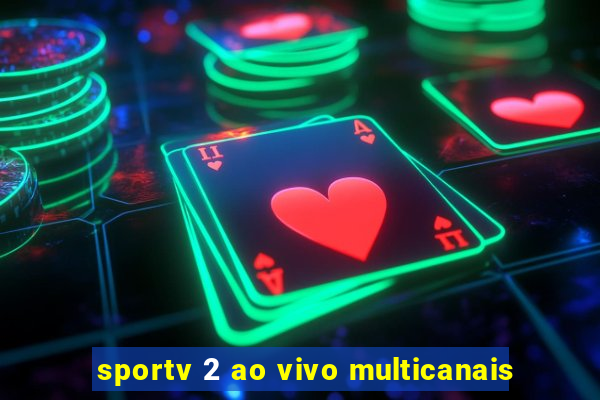 sportv 2 ao vivo multicanais